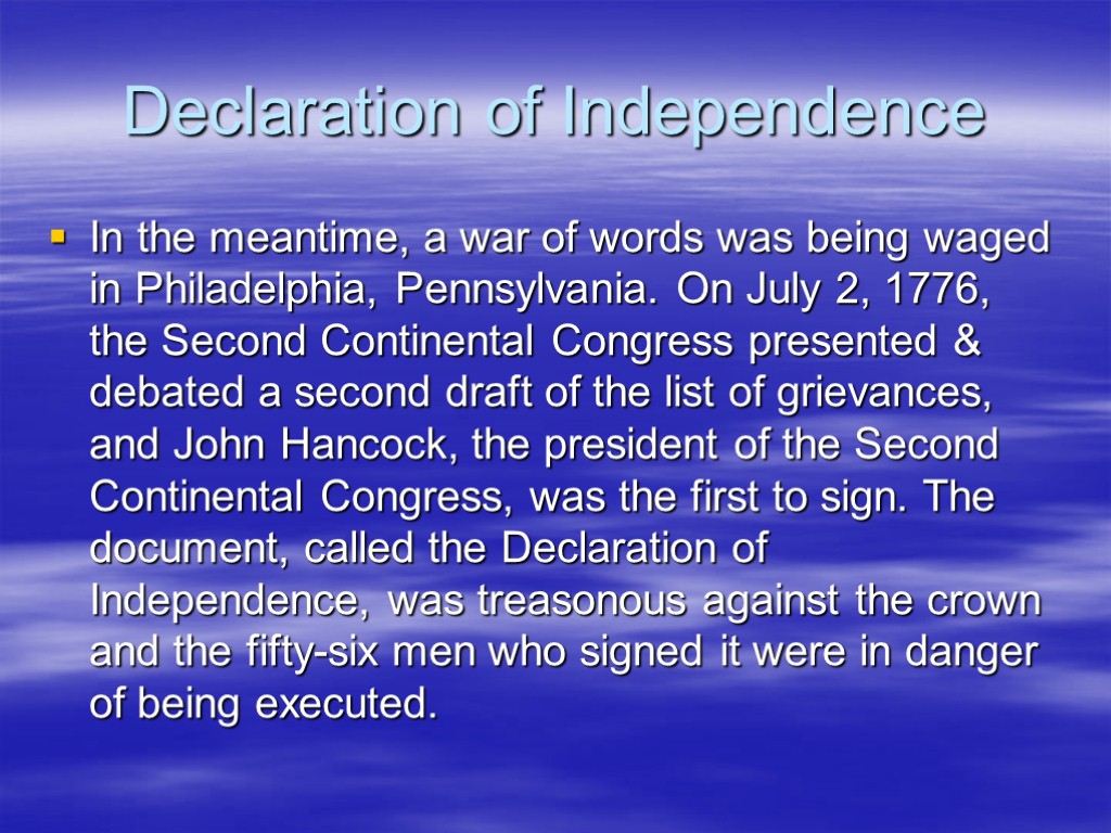 Declaration of Independence In the meantime, a war of words was being waged in